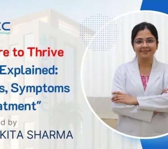 "Failure to Thrive (FTT) Explained: Causes, Symptoms & Treatment" By Dr. Ankita Sharma